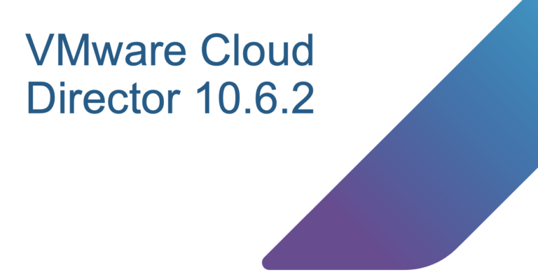 Announcing VMware Cloud Director 10.6.2, Enabling Your Migration to VMware Cloud Foundation 9.1